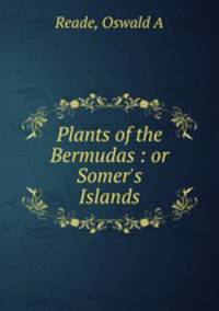 Plants of the Bermudas : or Somer