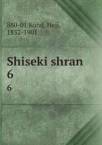 Shiseki shran. 6