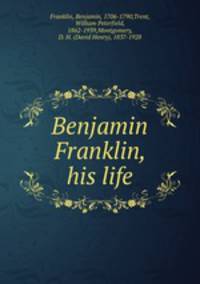 Benjamin Franklin, his life