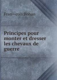 Principes pour monter et dresser les chevaux de guerre