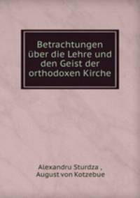 Betrachtungen uber die Lehre und den Geist der orthodoxen Kirche