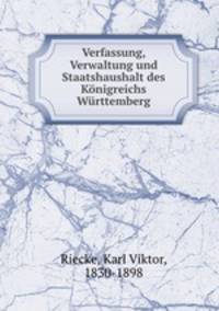 Verfassung, Verwaltung und Staatshaushalt des Konigreichs Wurttemberg