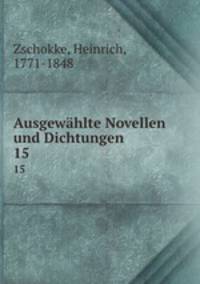 Ausgewhlte Novellen und Dichtungen. 15