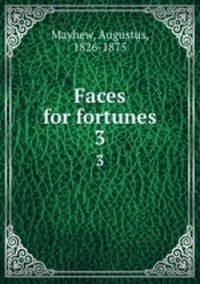 Faces for fortunes. 3