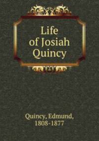 Life of Josiah Quincy