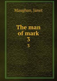 The man of mark. 3