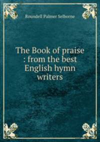 The Book of praise : from the best English hymn writers