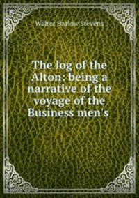 The log of the Alton: being a narrative of the voyage of the Business men