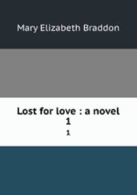 Lost for love : a novel. 1