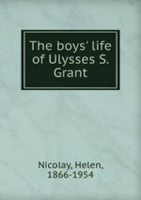 The boys` life of Ulysses S. Grant
