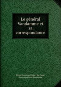 Le general Vandamme et sa correspondance