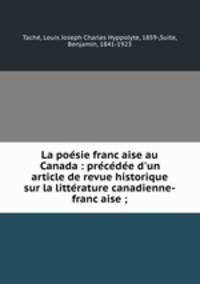 La poe?sie franc?aise au Canada : pre?ce?de?e d