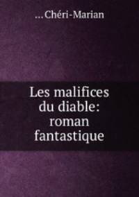 Les malifices du diable: roman fantastique