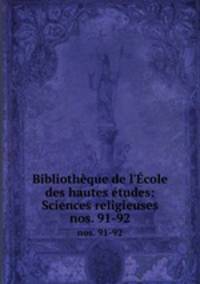 Bibliothque de l`cole des hautes tudes: Sciences religieuses. nos. 91-92