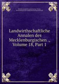 Landwirthschaftliche Annalen des Mecklenburgischen ., Volume 18, Part 1