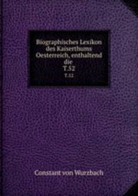 Biographisches Lexikon des Kaiserthums Oesterreich, enthaltend die .. T.52