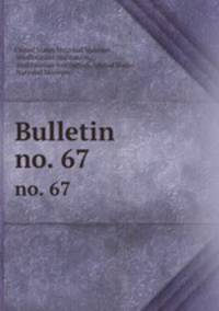 Bulletin. no. 67
