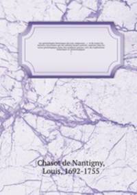 Les geneaologies historiques des rois, empereurs, &c : et de toutes les maisons souveraines qui ont subsiste jusqu
