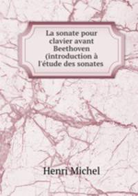 La sonate pour clavier avant Beethoven (introduction a l