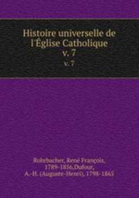 Histoire universelle de l`glise Catholique. v. 7