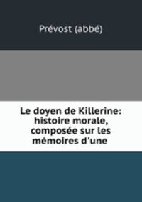 Le doyen de Killerine: histoire morale, composee sur les memoires d