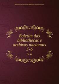 Boletim das bibliothecas e archivos nacionais. 5-6