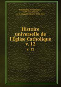 Histoire universelle de l`glise Catholique. v. 12