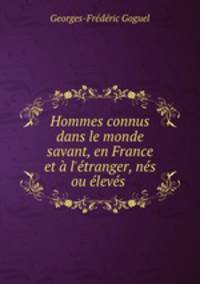 Hommes connus dans le monde savant, en France et a l