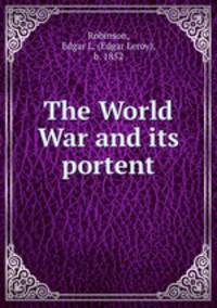 The World War and its portent