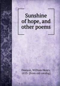 Sunshine of hope, and other poems