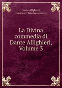 La Divina commedia di Dante Allighieri, Volume 3