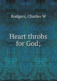 Heart throbs for God;