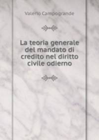 La teoria generale del mandato di credito nel diritto civile odierno