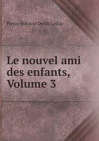 Le nouvel ami des enfants, Volume 3