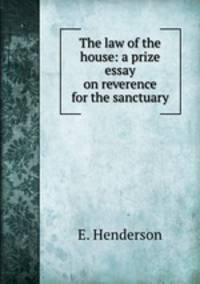 The law of the house: a prize essay on reverence for the sanctuary
