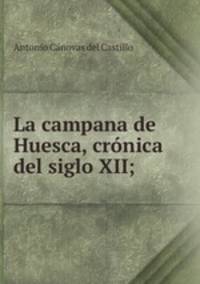 La campana de Huesca, cronica del siglo XII;