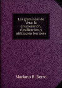 Las gramineas de Vera: la enumeracion, clasificacion, y utilizacion forrajera