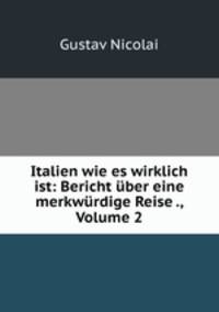 Italien wie es wirklich ist: Bericht uber eine merkwurdige Reise ., Volume 2