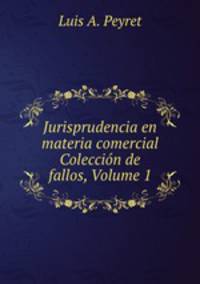 Jurisprudencia en materia comercial Coleccion de fallos, Volume 1