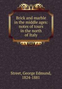 Brick and marble in the middle ages: notes of tours in the north of Italy