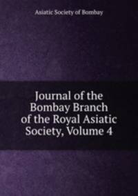 Journal of the Bombay Branch of the Royal Asiatic Society, Volume 4