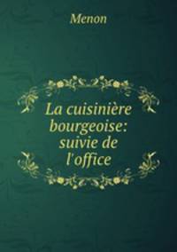 La cuisiniere bourgeoise: suivie de l