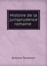Histoire de la jurisprudence romaine .