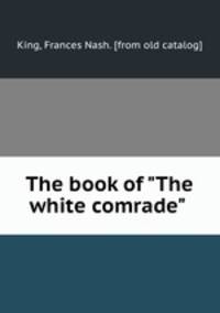 The book of "The white comrade"