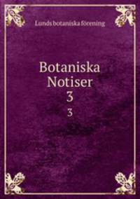 Botaniska Notiser. 3