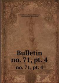 Bulletin. no. 71, pt. 4
