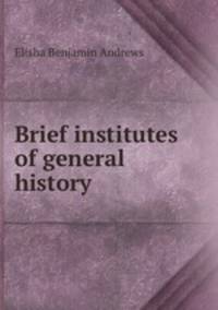 Brief institutes of general history