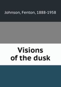 Visions of the dusk