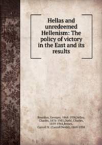 Hellas and unredeemed Hellenism: The policy of victory in the East and its results