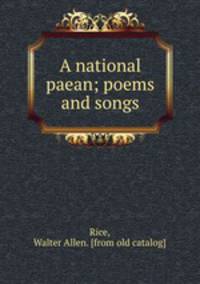 A national paean; poems and songs